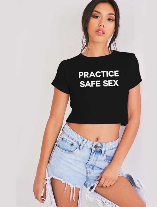 Practice Safe Sex Quote Crop Top Shirt