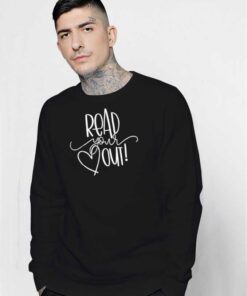 Read Your Heart Out Love Sweatshirt