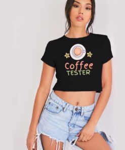 Taste Tester Of Coffee Tester Crop Top Shirt