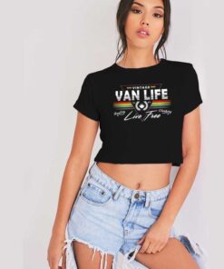 Van Dweller Vanlife Vintage Live Free Crop Top Shirt