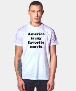 America Is My Favorite Movie Politic T Shirt