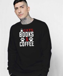 Cats Books And Coffee Lover Sweatshirt