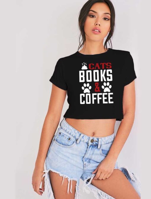 Cats Books And Coffee Lover Crop Top Shirt
