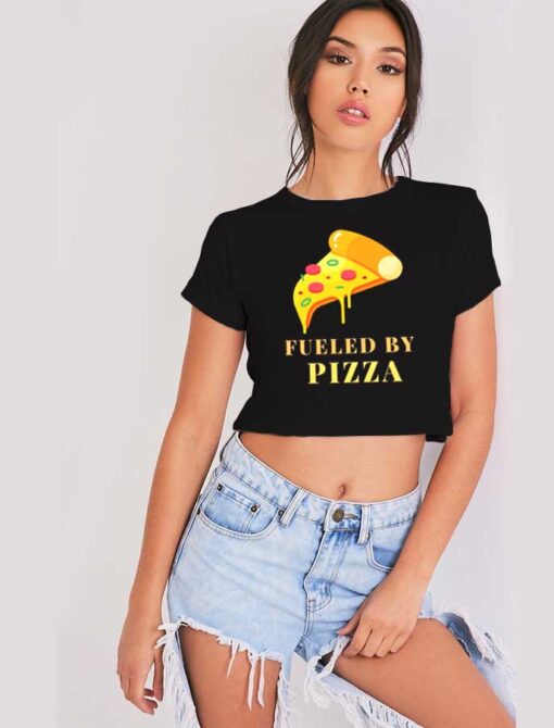 I Am Fueled By Pizza Crop Top Shirt