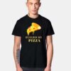 I Am Fueled By Pizza T Shirt