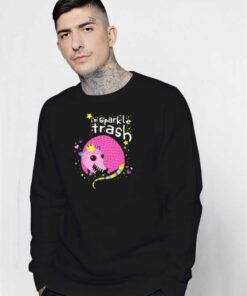 I'm Sparkle Trash Possum King Sweatshirt