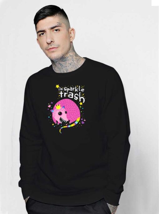 I'm Sparkle Trash Possum King Sweatshirt