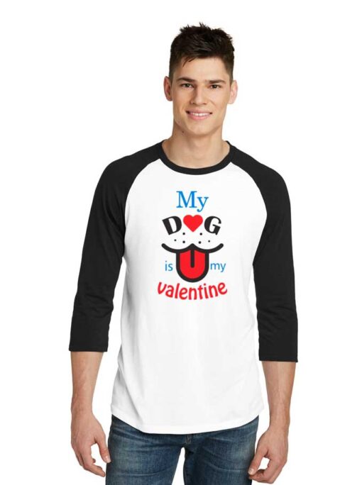 My Dog is My Valentine Dog Lover Raglan Tee