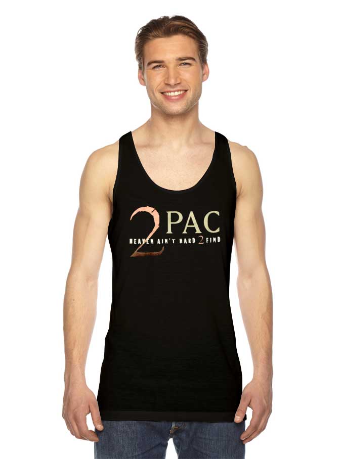 Tupac Heaven Ain't Hard To Find Tank Top