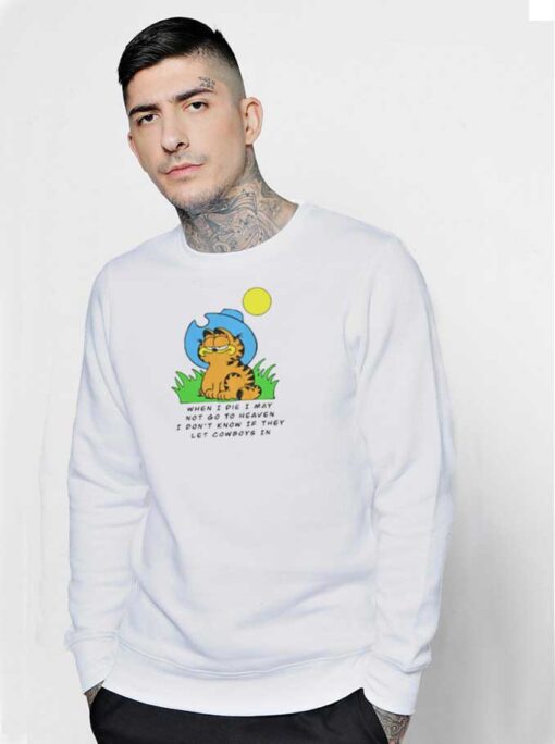 When I Die I May Garfield Cowboy Sweatshirt