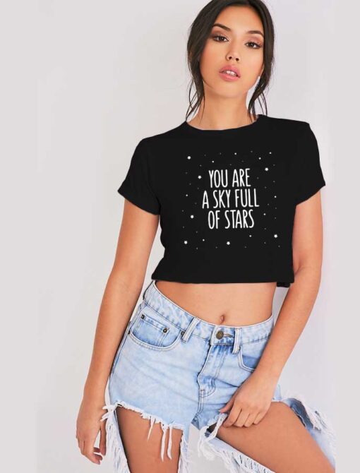You Are A Sky Full Of Stars Quote Crop Top Shirt