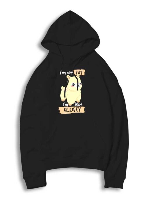 Alpaca I'm Not Fat Just Fluffy Hoodie