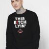 Black Pyramid This Bitch Lying Sweatshirt