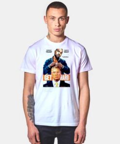 Donald Trump Kanye West Get Hard T Shirt