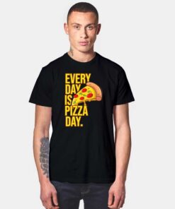 Everyday Is Pizza Day Junkfood T Shirt