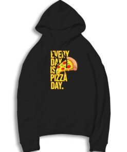 Everyday Is Pizza Day Junkfood Hoodie