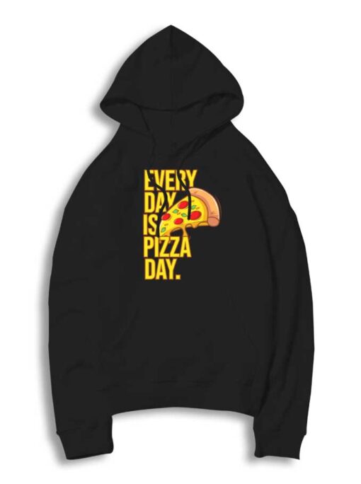 Everyday Is Pizza Day Junkfood Hoodie