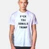 F You Donald Trump President T Shirt