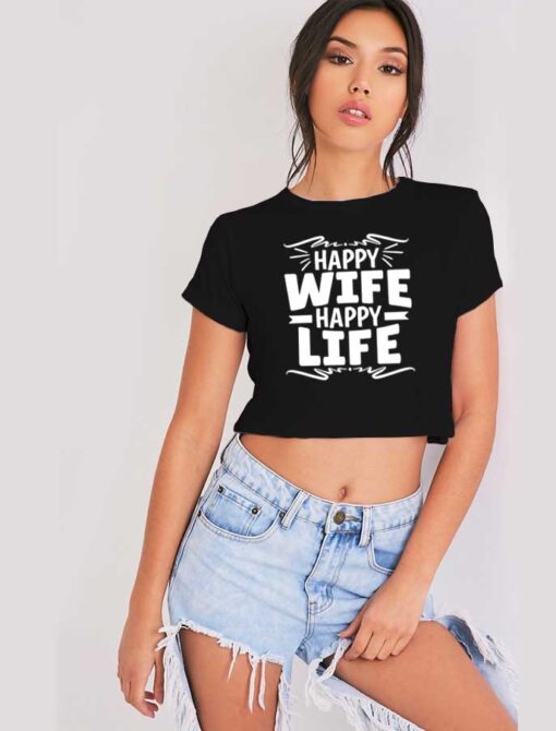Happy Wife Happy Life Quote Crop Top Shirt