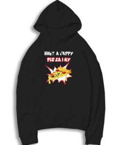 Have A Happy Pizza Day Shining Hoodie