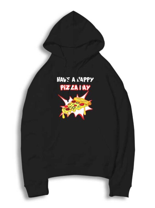 Have A Happy Pizza Day Shining Hoodie