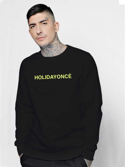 Holidayonce Quote Beyonce Holiday Sweatshirt