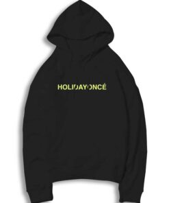 Holidayonce Quote Beyonce Holiday Hoodie