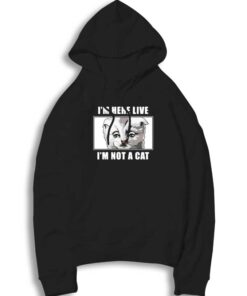 I'm Here Live I'm Not A Cat Picture Hoodie