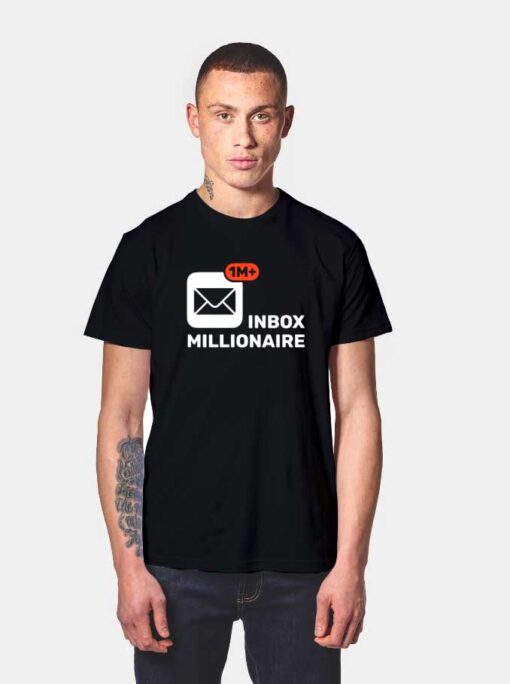 Inbox Millionaire Emails Notifications T Shirt