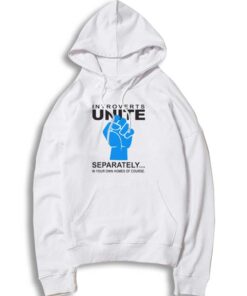 Introverts Unite Separately In Homes Hoodie