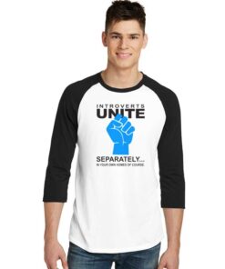 Introverts Unite Separately In Homes Raglan Tee