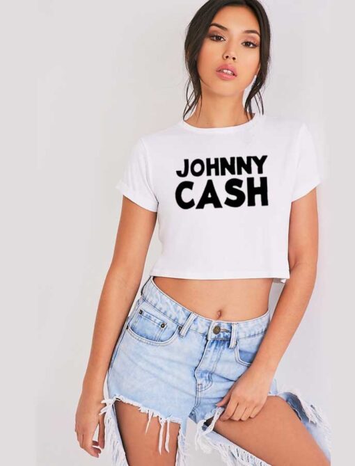 Johnny Cash Quote Crop Top Shirt