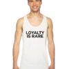 Loyalty Is Rare Quote Tank Top