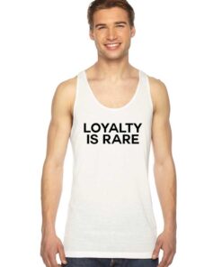 Loyalty Is Rare Quote Tank Top