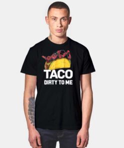 Marvel Deadpool Taco Dirty To Me Superhero T Shirt