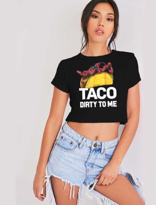 Marvel Deadpool Taco Dirty To Me Superhero Crop Top Shirt