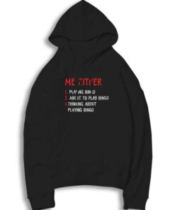 Me Either Playing Bingo Quote Hoodie
