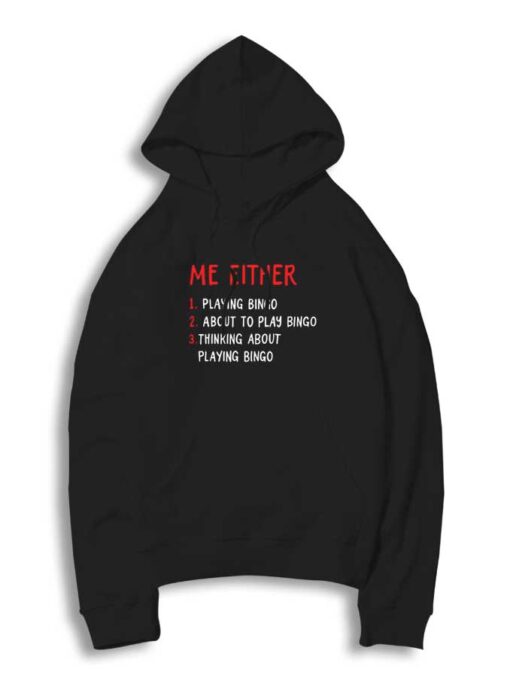 Me Either Playing Bingo Quote Hoodie