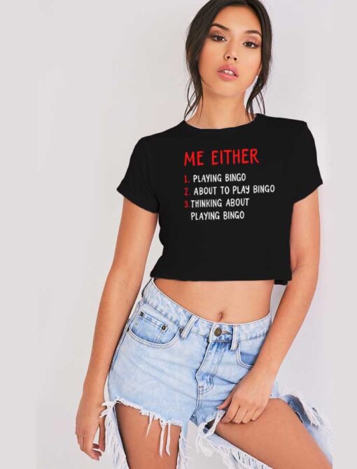 Me Either Playing Bingo Quote Crop Top Shirt