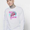 Pizza is My Valetine Pink Day Sweatshirt