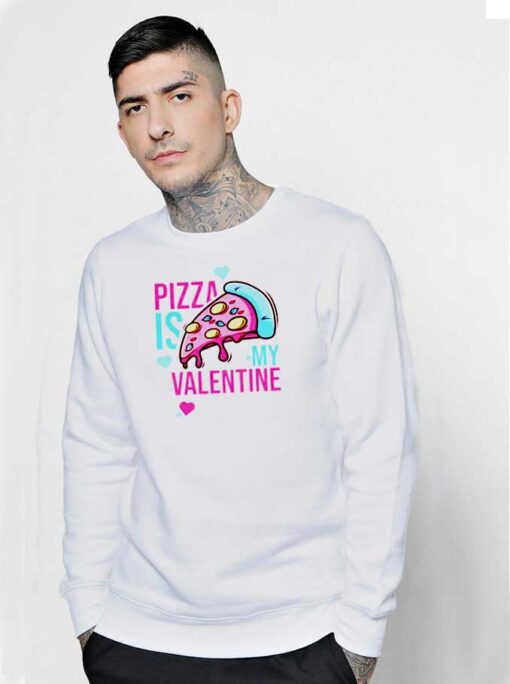Pizza is My Valetine Pink Day Sweatshirt