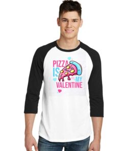 Pizza is My Valetine Pink Day Raglan Tee