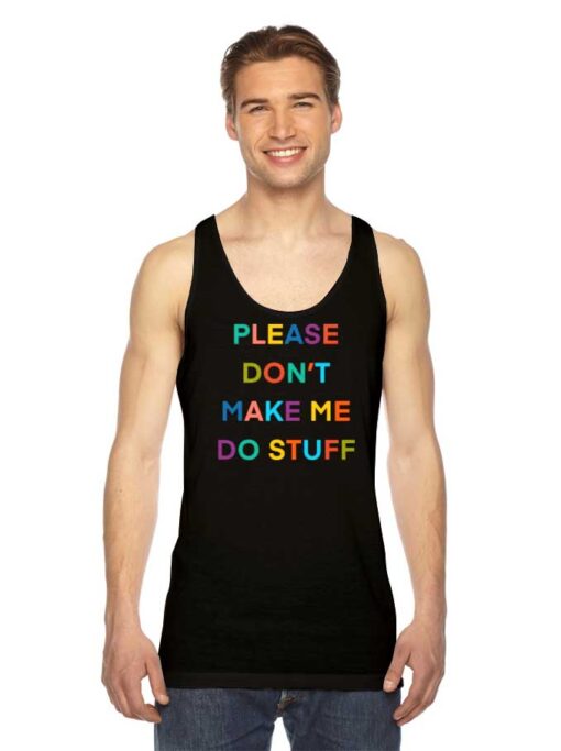 Please Don’t Make Me So Stuff Introvert Tank Top
