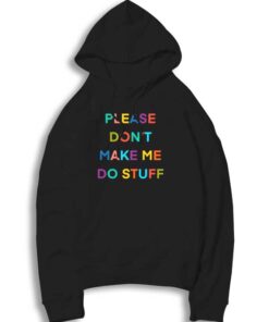 Please Don’t Make Me So Stuff Introvert Hoodie