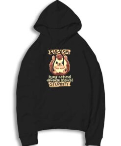 Sarcasm Is Natural Defense Against Stupidity Hoodie