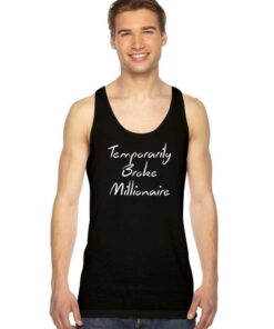Temporarily Broke Millionaire Quote Tank Top