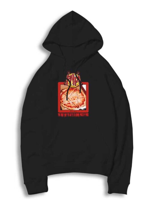 The Only Way To Eat Pizza Slayer Hoodie