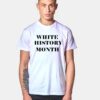 White History Month Quote T Shirt