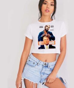 Donald Trump Kanye West Get Hard Crop Top Shirt