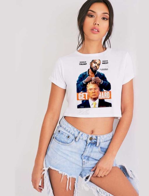 Donald Trump Kanye West Get Hard Crop Top Shirt